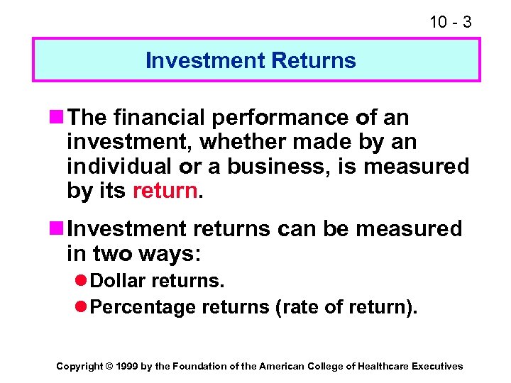 10 - 3 Investment Returns n The financial performance of an investment, whether made