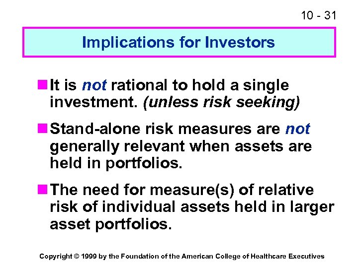 10 - 31 Implications for Investors n It is not rational to hold a
