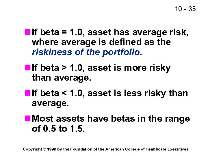 10 - 35 n If beta = 1. 0, asset has average risk, where