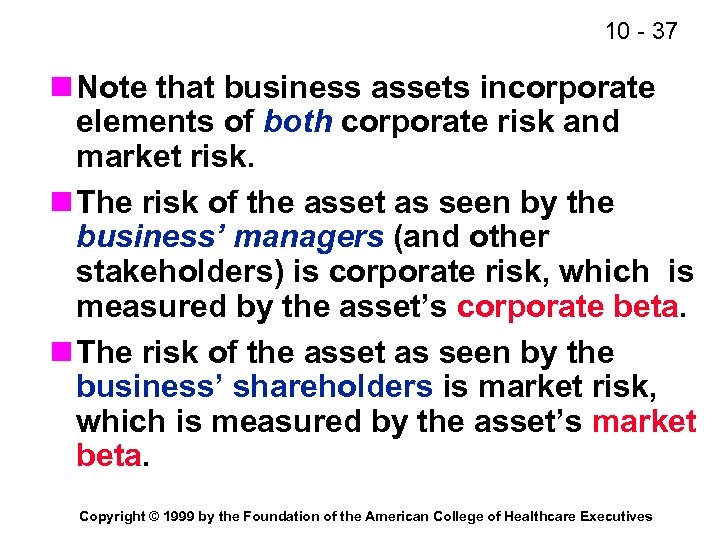 10 - 37 n Note that business assets incorporate elements of both corporate risk