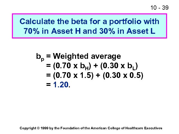 10 - 39 Calculate the beta for a portfolio with 70% in Asset H