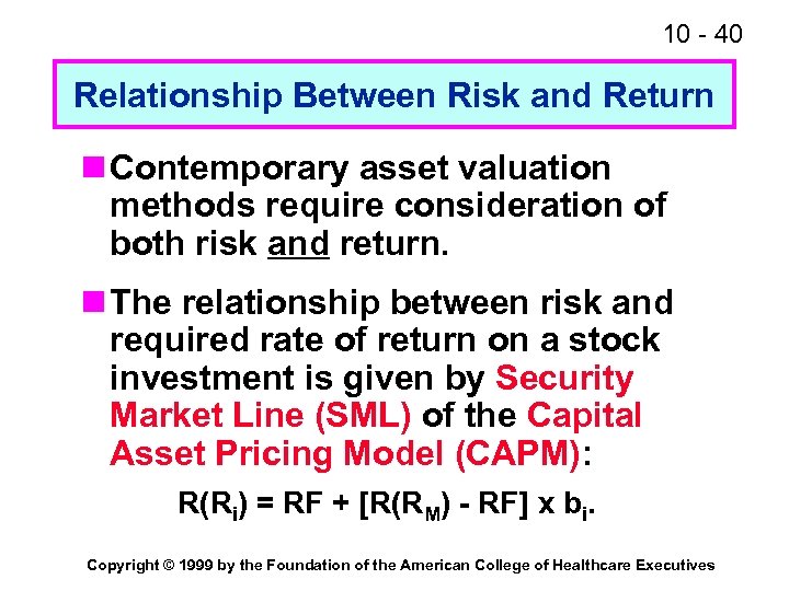 10 - 40 Relationship Between Risk and Return n Contemporary asset valuation methods require