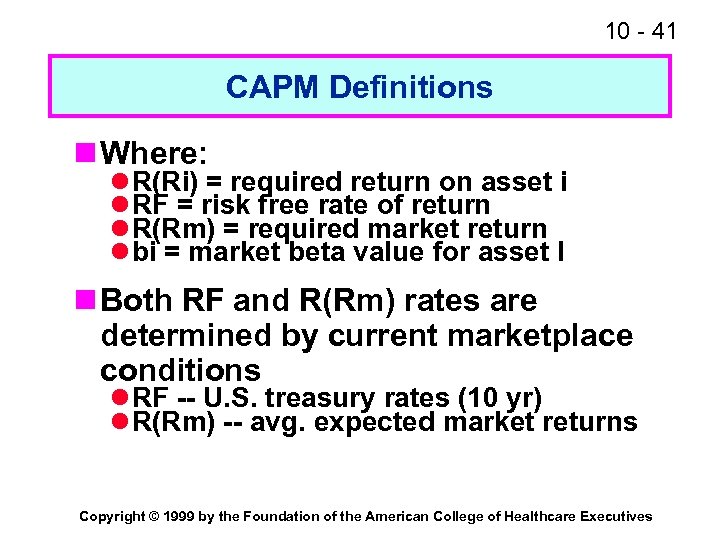 10 - 41 CAPM Definitions n Where: l R(Ri) = required return on asset