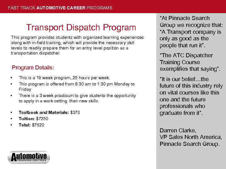 FAST TRACK AUTOMOTIVE CAREER PROGRAMS Transport Dispatch Program This program provides students with organized