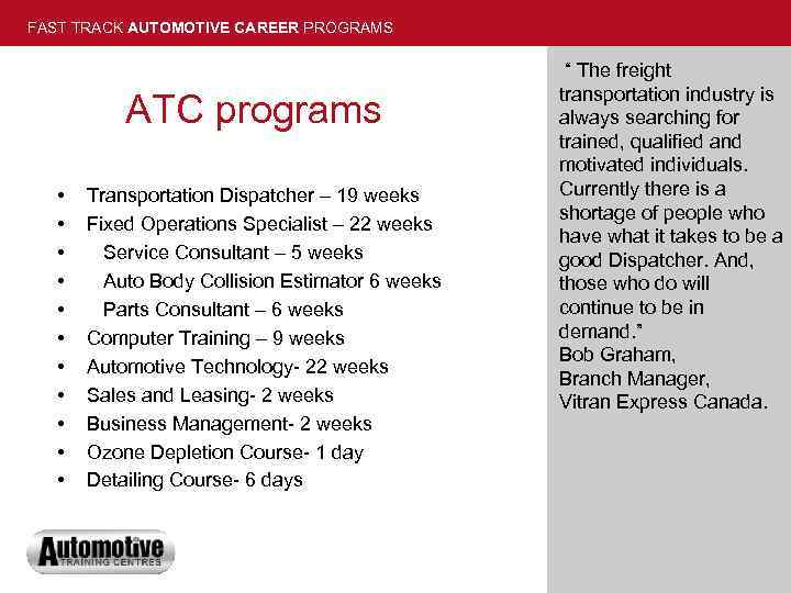 FAST TRACK AUTOMOTIVE CAREER PROGRAMS ATC programs • • • Transportation Dispatcher – 19