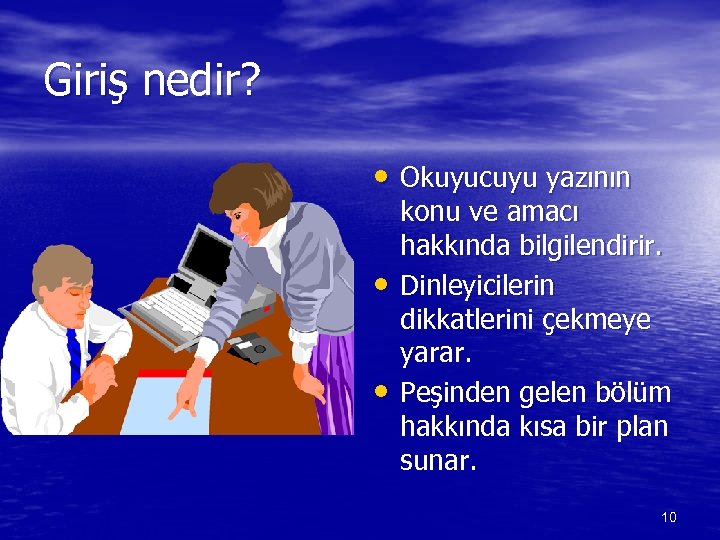 Giriş nedir? • Okuyucuyu yazının • • konu ve amacı hakkında bilgilendirir. Dinleyicilerin dikkatlerini