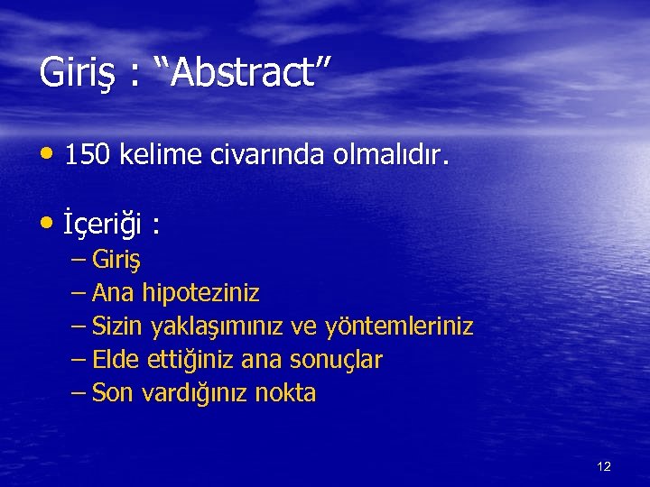 Giriş : “Abstract” • 150 kelime civarında olmalıdır. • İçeriği : – Giriş –