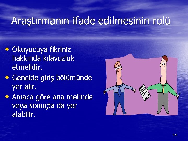 Araştırmanın ifade edilmesinin rolü • Okuyucuya fikriniz • • hakkında kılavuzluk etmelidir. Genelde giriş