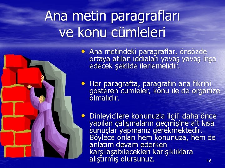 Ana metin paragrafları ve konu cümleleri • Ana metindeki paragraflar, önsözde ortaya atılan iddiaları