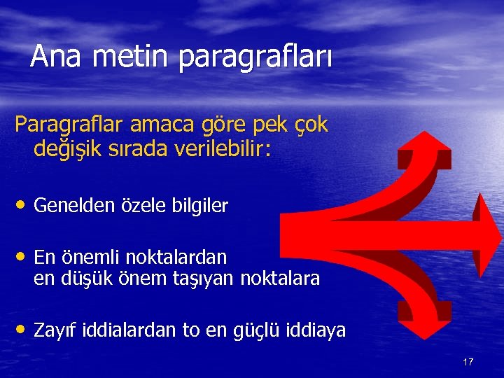 Ana metin paragrafları Paragraflar amaca göre pek çok değişik sırada verilebilir: • Genelden özele