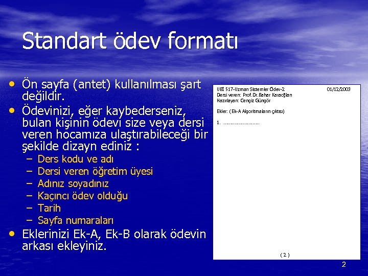 Standart ödev formatı • Ön sayfa (antet) kullanılması şart • değildir. Ödevinizi, eğer kaybederseniz,