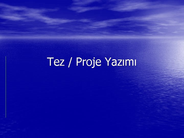 Tez / Proje Yazımı 