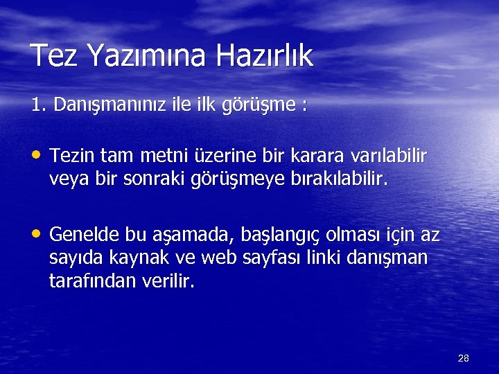 Tez Yazımına Hazırlık 1. Danışmanınız ile ilk görüşme : • Tezin tam metni üzerine