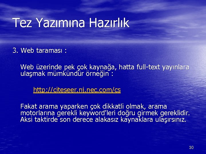 Tez Yazımına Hazırlık 3. Web taraması : Web üzerinde pek çok kaynağa, hatta full-text