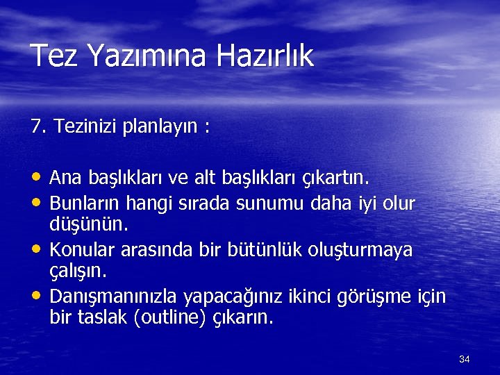 Tez Yazımına Hazırlık 7. Tezinizi planlayın : • Ana başlıkları ve alt başlıkları çıkartın.