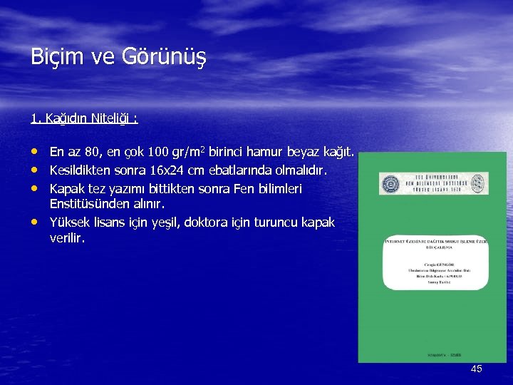 Biçim ve Görünüş 1. Kağıdın Niteliği : • En az 80, en çok 100