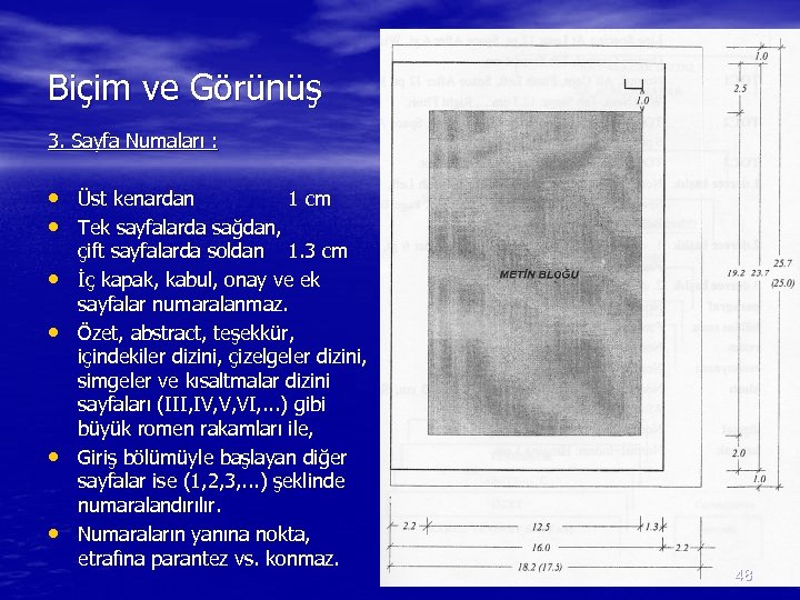 Biçim ve Görünüş 3. Sayfa Numaları : • Üst kenardan 1 cm • Tek