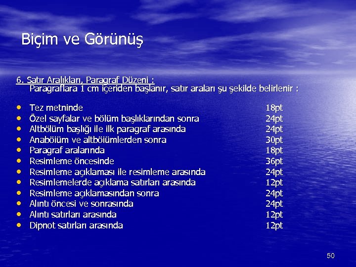 Biçim ve Görünüş 6. Satır Aralıkları, Paragraf Düzeni : Paragraflara 1 cm içeriden başlanır,