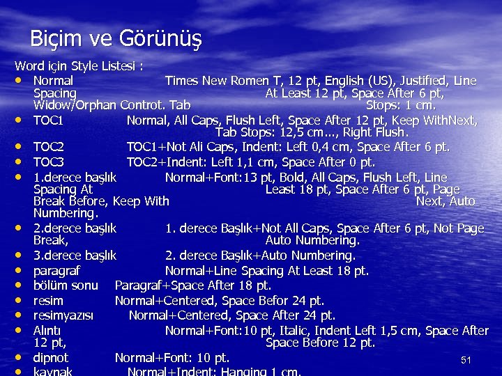 Biçim ve Görünüş Word için Style Listesi : • Normal Times New Romen T,