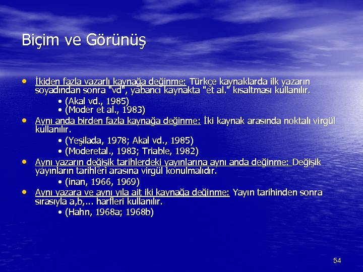 Biçim ve Görünüş • İkiden fazla vazarlı kaynağa değinme: Türkçe kaynaklarda ilk yazarın •