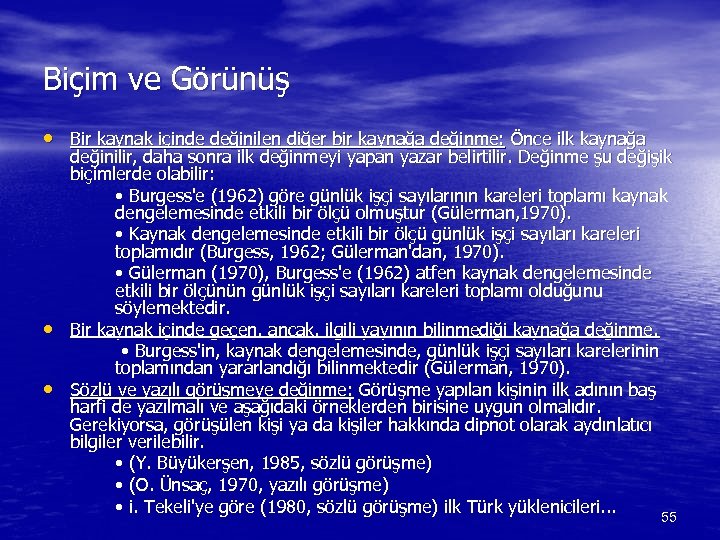 Biçim ve Görünüş • Bir kaynak içinde değinilen diğer bir kaynağa değinme: Önce ilk