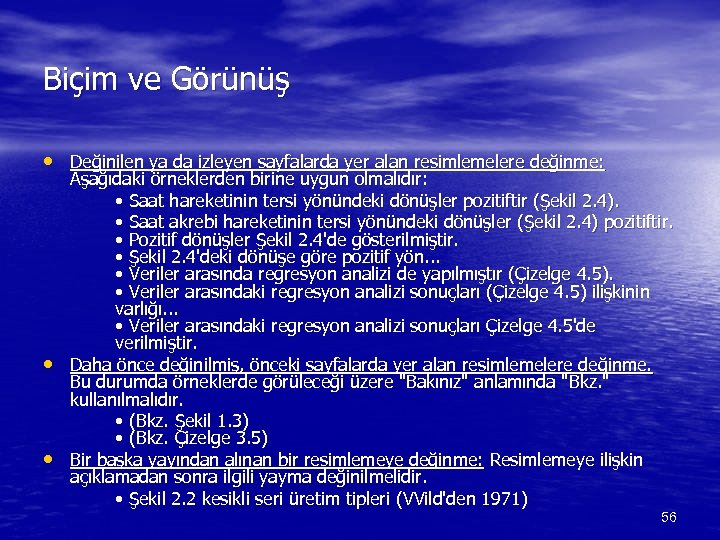 Biçim ve Görünüş • Değinilen ya da izleyen sayfalarda yer alan resimlemelere değinme: •
