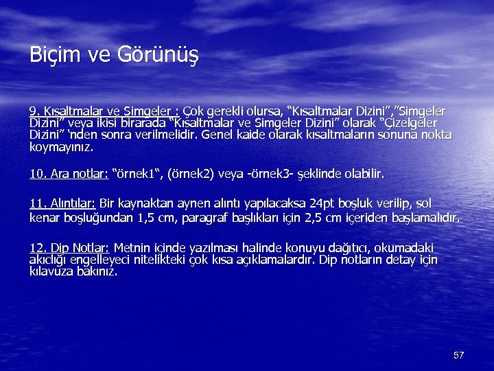 Biçim ve Görünüş 9. Kısaltmalar ve Simgeler : Çok gerekli olursa, “Kısaltmalar Dizini”, ”Simgeler