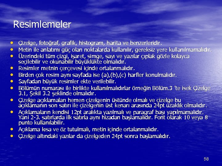 Resimlemeler • • • Çizelge, fotoğraf, grafik, histogram, harita ve benzerleridir. Metin ile anlatımı