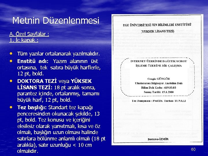 Metnin Düzenlenmesi A. Özel Sayfalar : 1. İç kapak : • Tüm yazılar ortalanarak