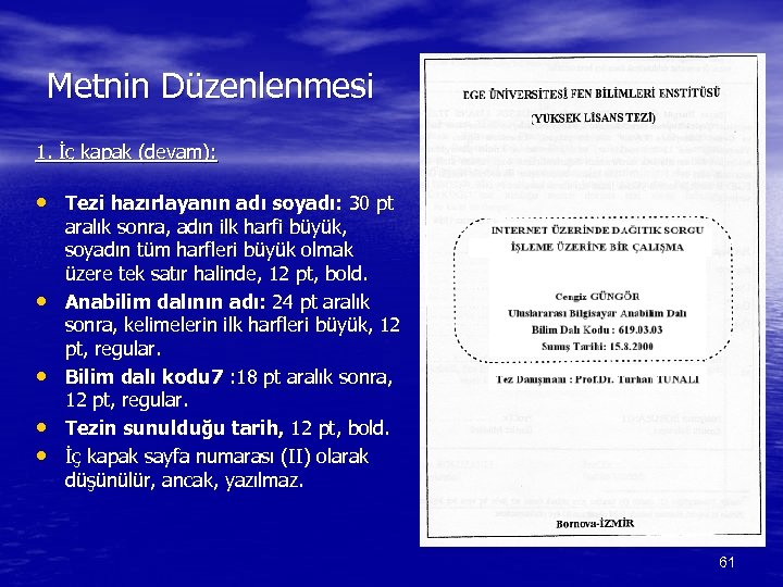 Metnin Düzenlenmesi 1. İç kapak (devam): • Tezi hazırlayanın adı soyadı: 30 pt •