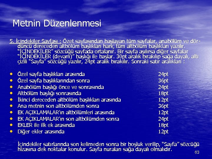 Metnin Düzenlenmesi 5. İçindekiler Sayfası : Özet sayfasından başlayan tüm sayfalar, anabölüm ve dördüncü