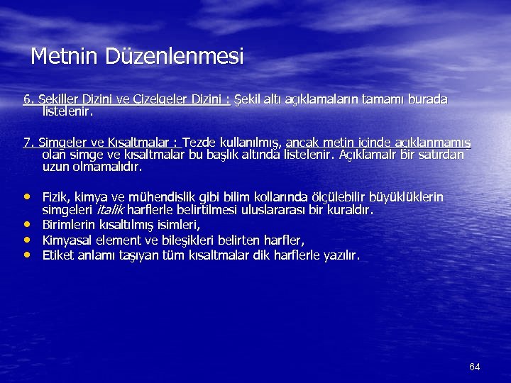 Metnin Düzenlenmesi 6. Şekiller Dizini ve Çizelgeler Dizini : Şekil altı açıklamaların tamamı burada