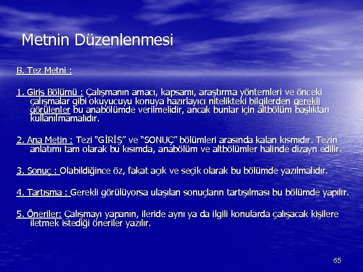 Metnin Düzenlenmesi B. Tez Metni : 1. Giriş Bölümü : Çalışmanın amacı, kapsamı, araştırma