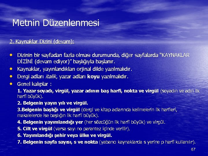Metnin Düzenlenmesi 2. Kaynaklar Dizini (devam): • Dizinin bir sayfadan fazla olması durumunda, diğer
