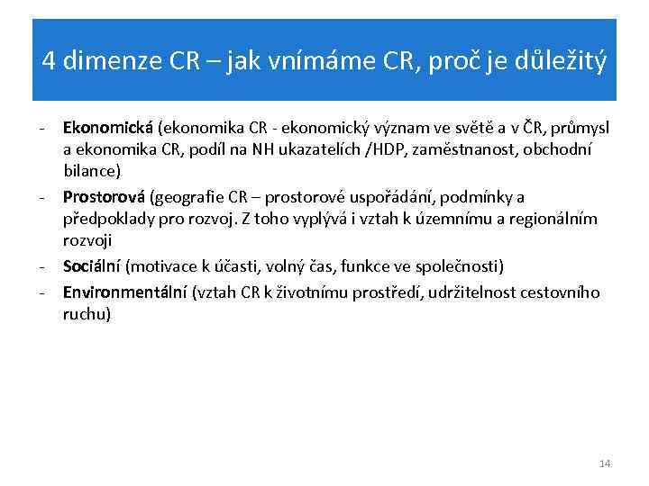 4 dimenze CR – jak vnímáme CR, proč je důležitý - - - Ekonomická