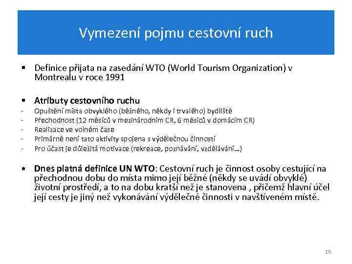 Vymezení pojmu cestovní ruch § Definice přijata na zasedání WTO (World Tourism Organization) v