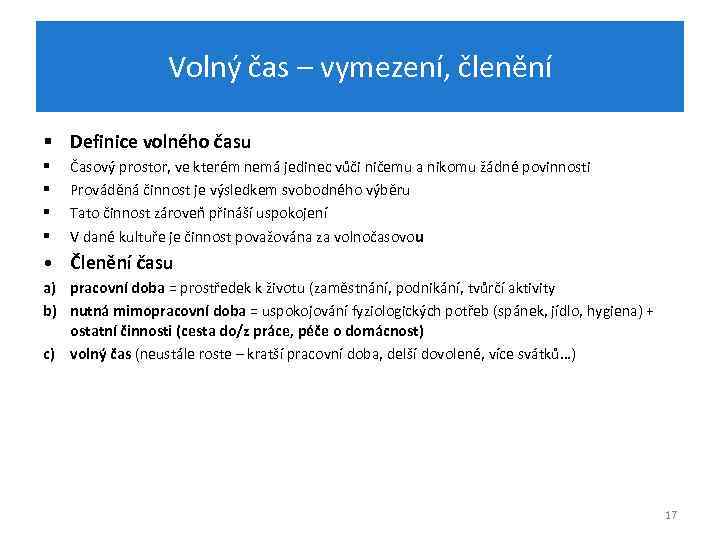 Volný čas – vymezení, členění § Definice volného času § § Časový prostor, ve