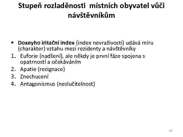 Stupeň rozladěnosti místních obyvatel vůči návštěvníkům § Doxeyho iritační index (index nevraživosti) udává míru