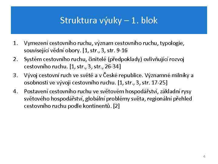 Struktura výuky – 1. blok 1. Vymezení cestovního ruchu, význam cestovního ruchu, typologie, související