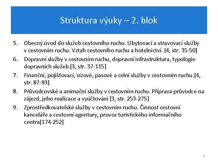 Struktura výuky – 2. blok 5. Obecný úvod do služeb cestovního ruchu. Ubytovací a