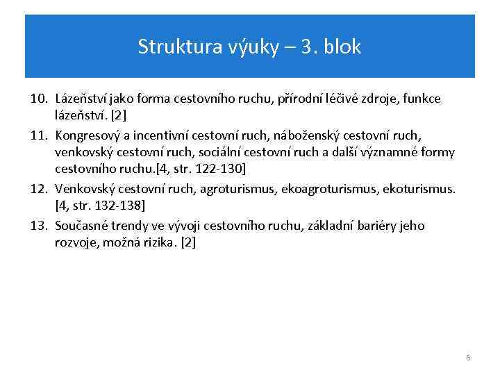 Struktura výuky – 3. blok 10. Lázeňství jako forma cestovního ruchu, přírodní léčivé zdroje,