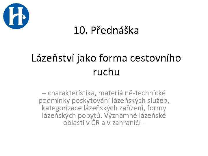 10. Přednáška Lázeňství jako forma cestovního ruchu – charakteristika, materiálně-technické podmínky poskytování lázeňských služeb,