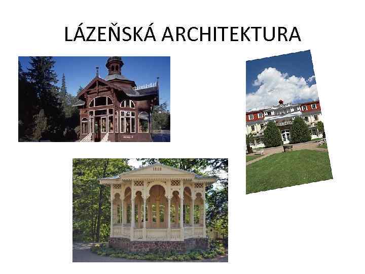 LÁZEŇSKÁ ARCHITEKTURA 