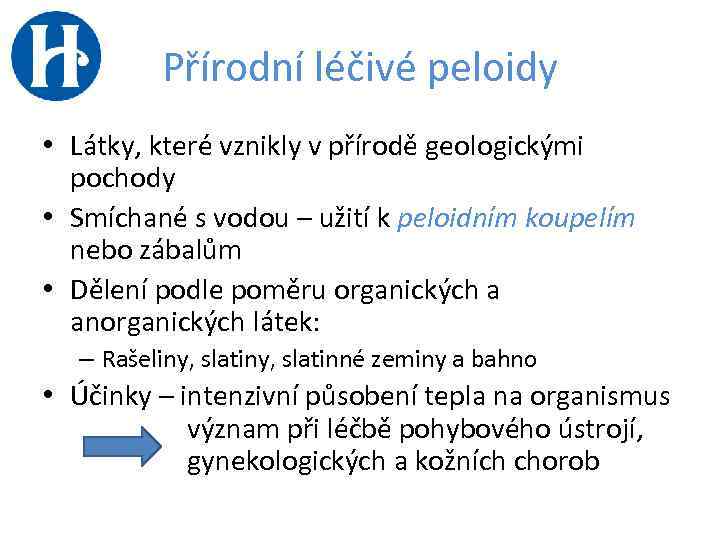 Přírodní léčivé peloidy • Látky, které vznikly v přírodě geologickými pochody • Smíchané s