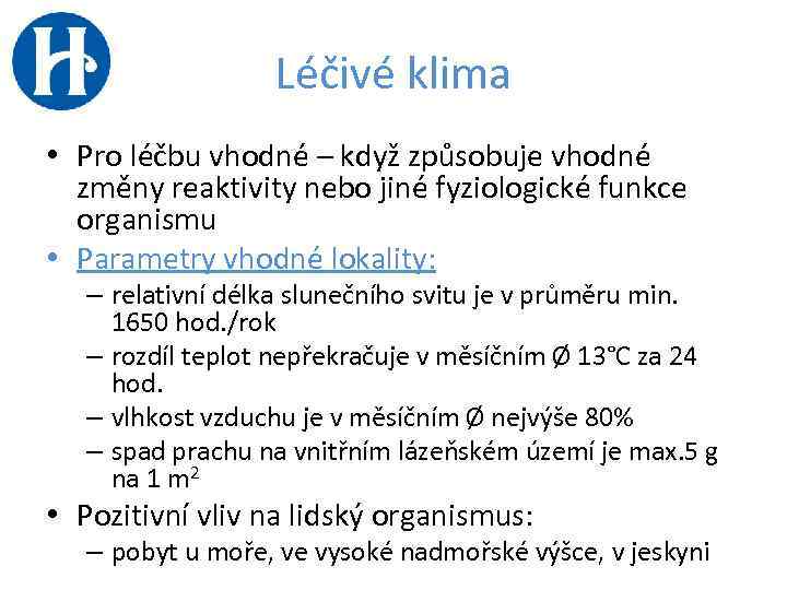 Léčivé klima • Pro léčbu vhodné – když způsobuje vhodné změny reaktivity nebo jiné