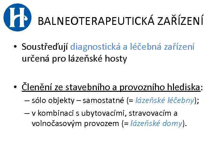 BALNEOTERAPEUTICKÁ ZAŘÍZENÍ • Soustřeďují diagnostická a léčebná zařízení určená pro lázeňské hosty • Členění