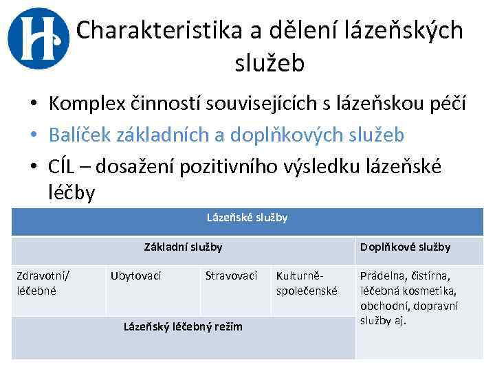 Charakteristika a dělení lázeňských služeb • Komplex činností souvisejících s lázeňskou péčí • Balíček