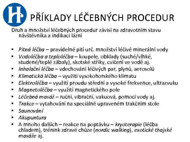 PŘÍKLADY LÉČEBNÝCH PROCEDUR Druh a množství léčebných procedur závisí na zdravotním stavu návštěvníka a