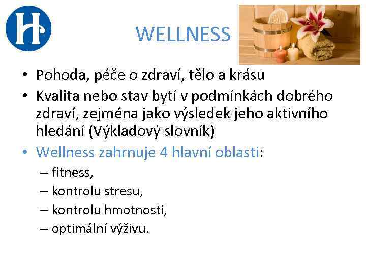 WELLNESS • Pohoda, péče o zdraví, tělo a krásu • Kvalita nebo stav bytí