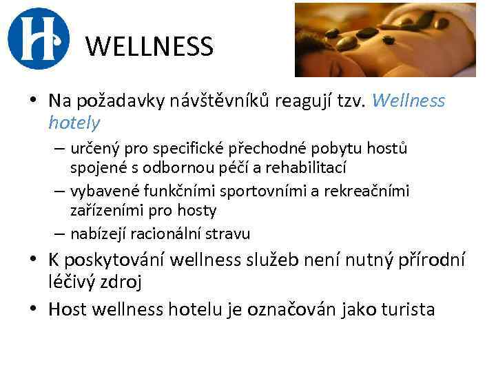  WELLNESS • Na požadavky návštěvníků reagují tzv. Wellness hotely – určený pro specifické